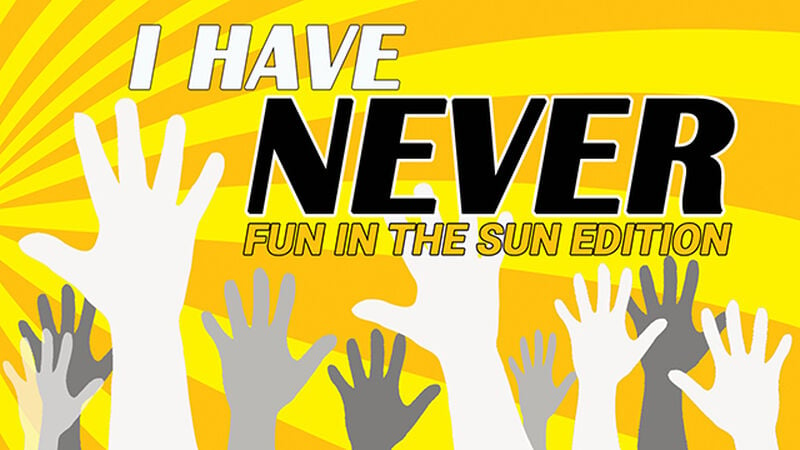 I Have Never - Fun in the Sun Edition